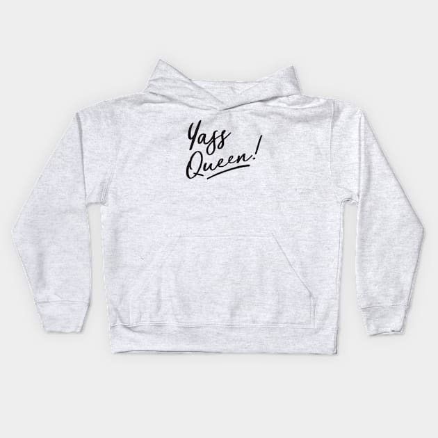 Yass Queen - black script Kids Hoodie by VonBraun